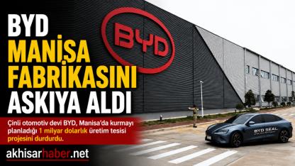 BYD Manisa Fabrikasını Askıya Aldı