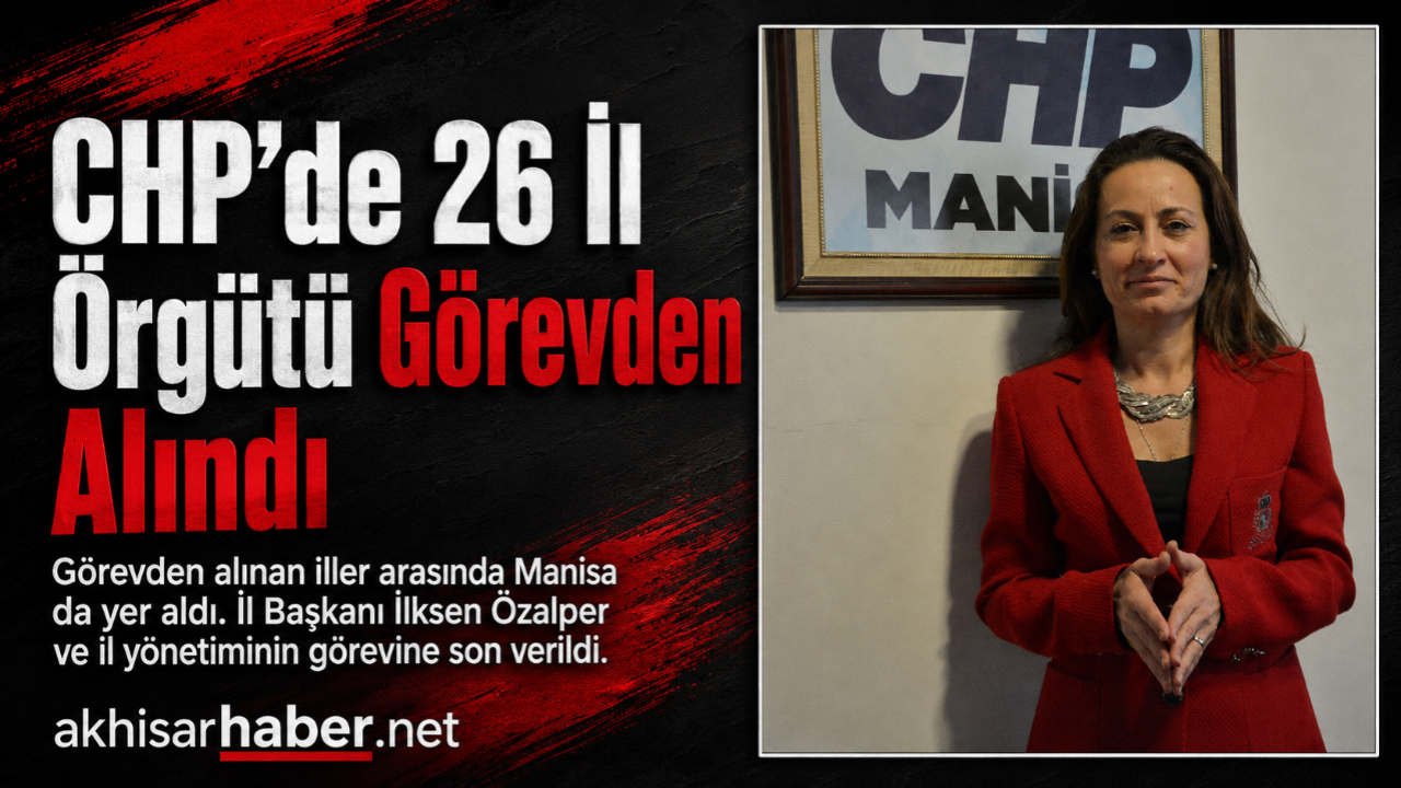 CHP Manisa İl Yönetiminin Görevine Son Verildi
