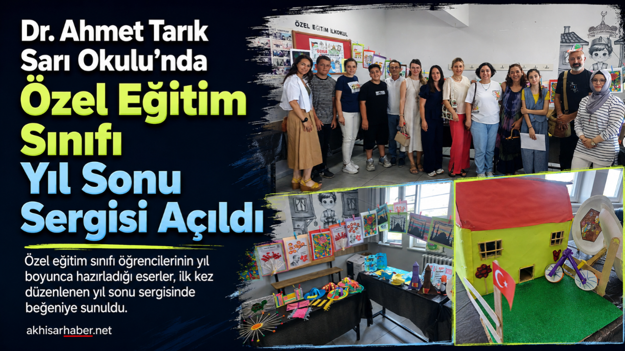 Dr. Ahmet Tarık Sarı Okulu’nda Özel Eğitim Sınıfı Yıl Sonu Sergisi Açıldı