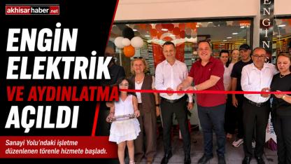 Engin Elektrik Ve Aydınlatma Hizmete Açıldı