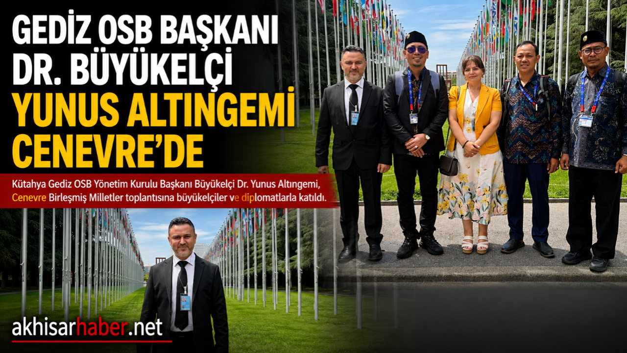 Gediz OSB Başkanı Dr. Yunus Altıngemi Cenevre'de Diplomasi T
