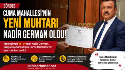 Gördes Cuma Mahallesi’nin Yeni Muhtarı Nadir German Oldu