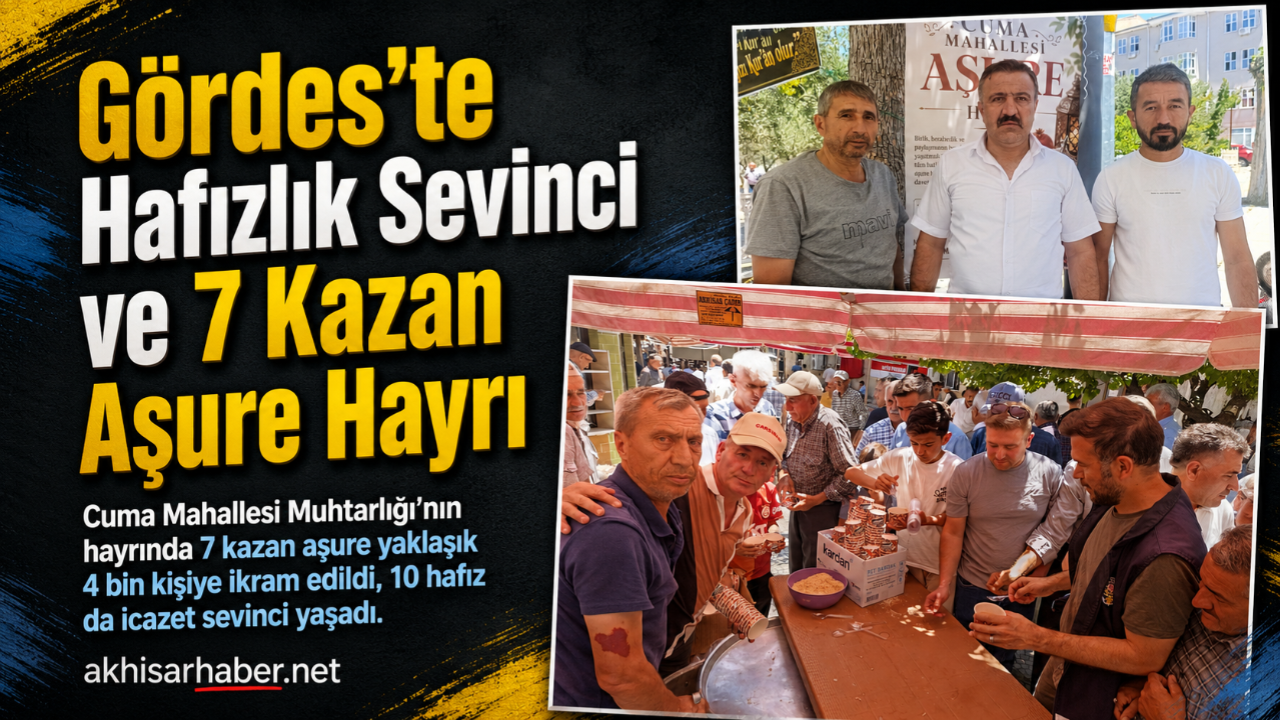 Gördes’te Hafızlık Sevinci ve 7 Kazan Aşure Hayrı Bir Arada Yaşandı