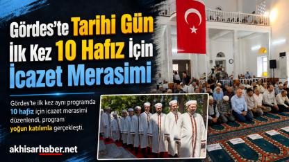 Gördes’te Tarihi Gün: İlk Kez 10 Hafız İçin İcazet Merasimi Düzenlendi