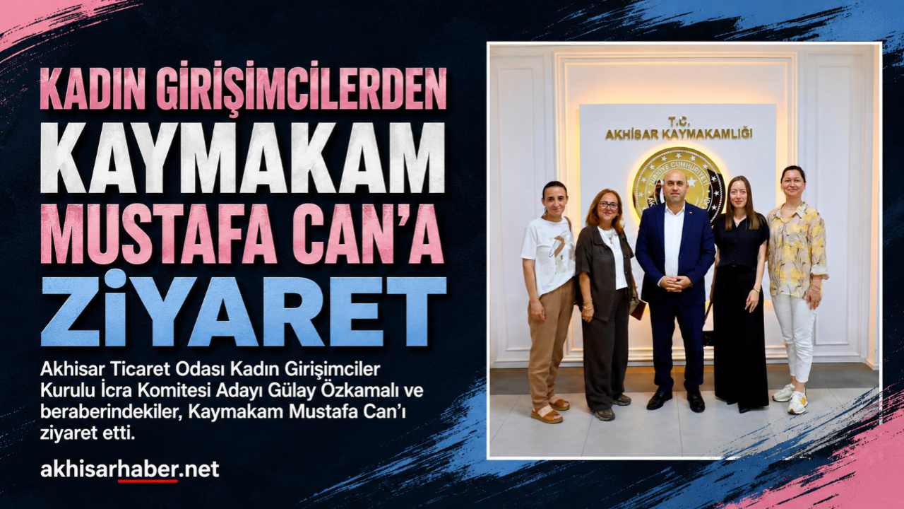 Kadın Girişimcilerden Kaymakam Mustafa Can’a Ziyaret