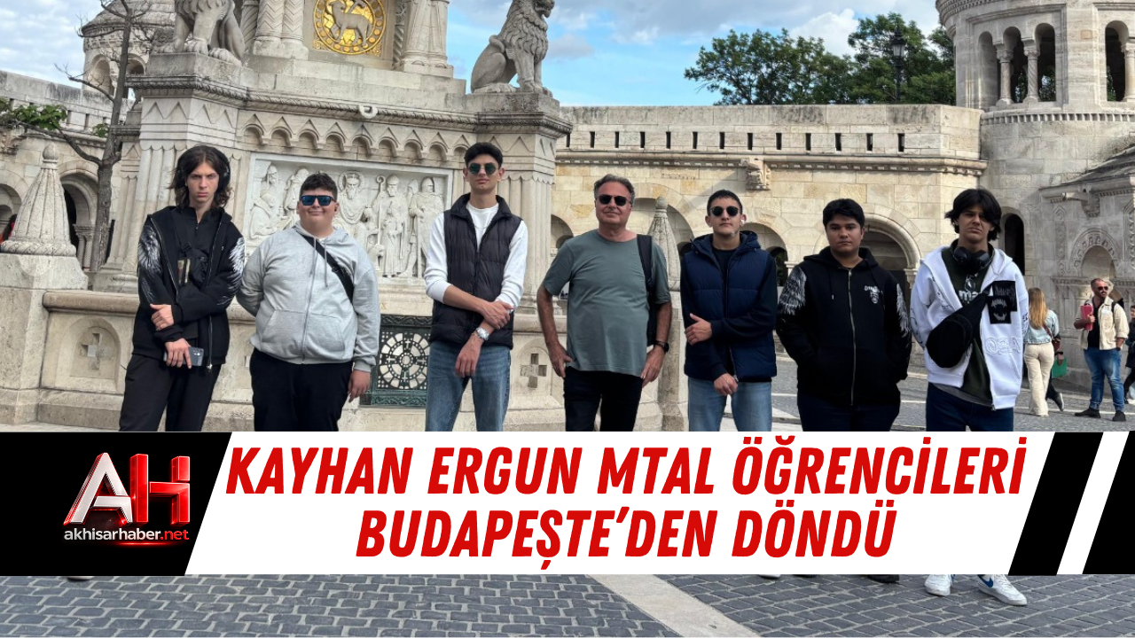 Kayhan Ergun MTAL Öğrencileri Budapeşte’den Döndü