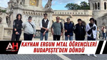 Kayhan Ergun MTAL Öğrencileri Budapeşte’den Döndü