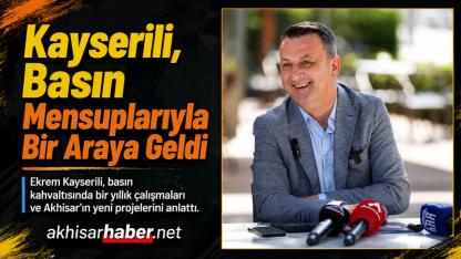 Kayserili, Basın Mensuplarıyla Bir Araya Geldi