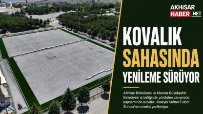 Kovalık Sahasında Yenileme Sürüyor