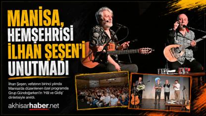 Manisa, Hemşehrisi İlhan Şeşen’i Unutmadı