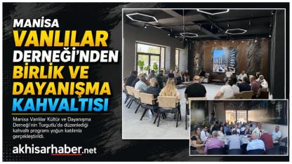 Manisa Vanlılar Derneği’nden Birlik ve Dayanışma Kahvaltısı