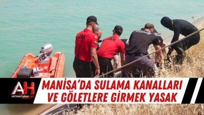 Manisa’da Sulama Kanalları ve Göletlere Girmek Yasak