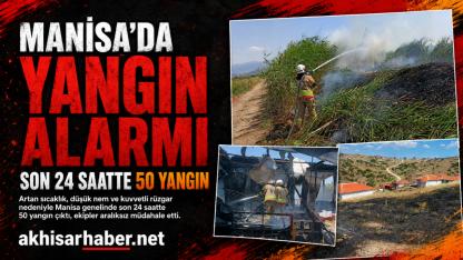 Manisa’da Yangın Alarmı: Son 24 Saatte 50 Yangın Meydana Geldi