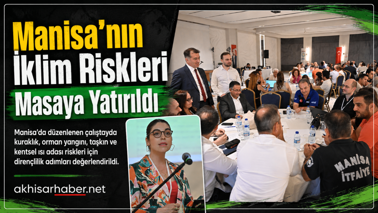 Manisa’nın İklim Riskleri Masaya Yatırıldı
