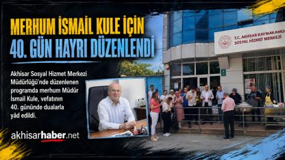 Merhum İsmail Kule İçin 40. Gün Hayrı Düzenlendi