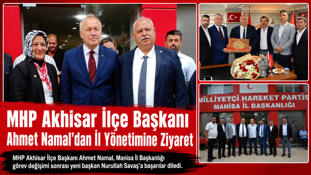 MHP Akhisar İlçe Başkanı Ahmet Namal’dan İl Yönetimine Ziyaret