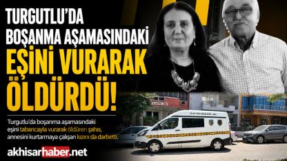 Turgutlu’da Boşanma Aşamasındaki Eşini Öldürdü