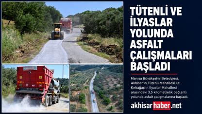 Tütenli ve İlyaslar’ı Bağlayan Yolda Asfalt Çalışmaları Başladı