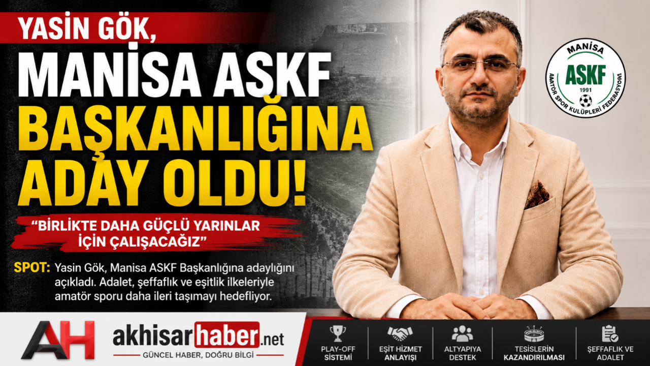 Yasin Gök, Manisa ASKF Başkanlığına Adaylığını Açıkladı