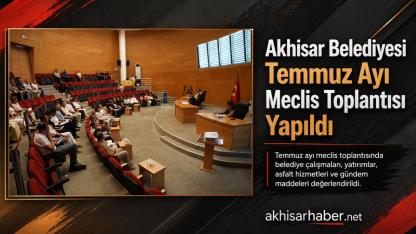 Akhisar Belediyesi Temmuz Ayı Meclis Toplantısı Yapıldı
