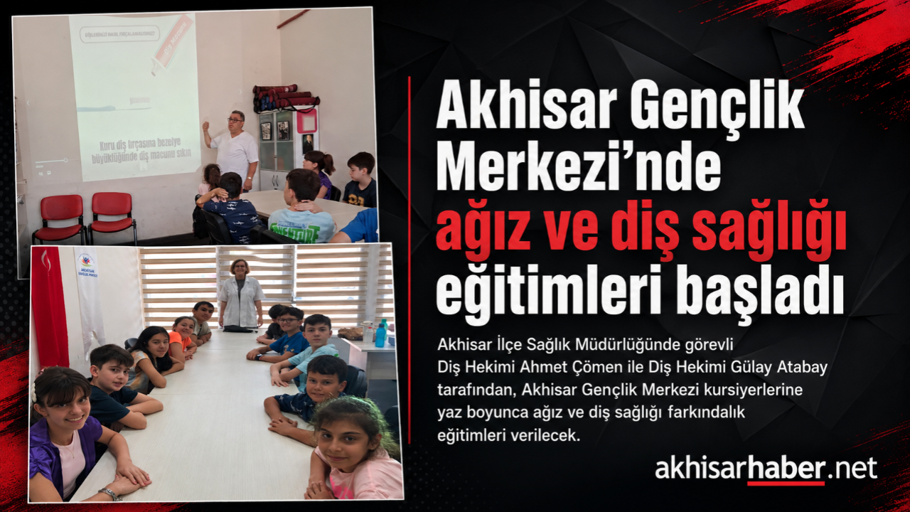 Akhisar Gençlik Merkezi’nde ağız ve diş sağlığı eğitimleri başladı