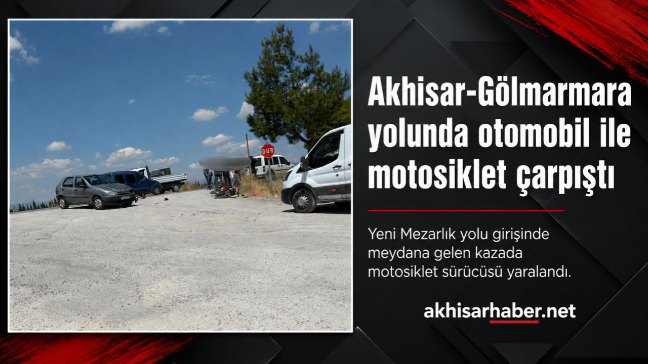 Akhisar-Gölmarmara yolunda otomobil ile motosiklet çarpıştı