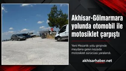 Akhisar-Gölmarmara yolunda otomobil ile motosiklet çarpıştı