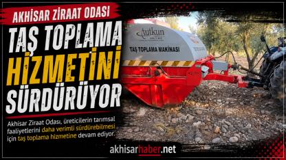 Akhisar Ziraat Odası Taş Toplama Hizmetini Sürdürüyor