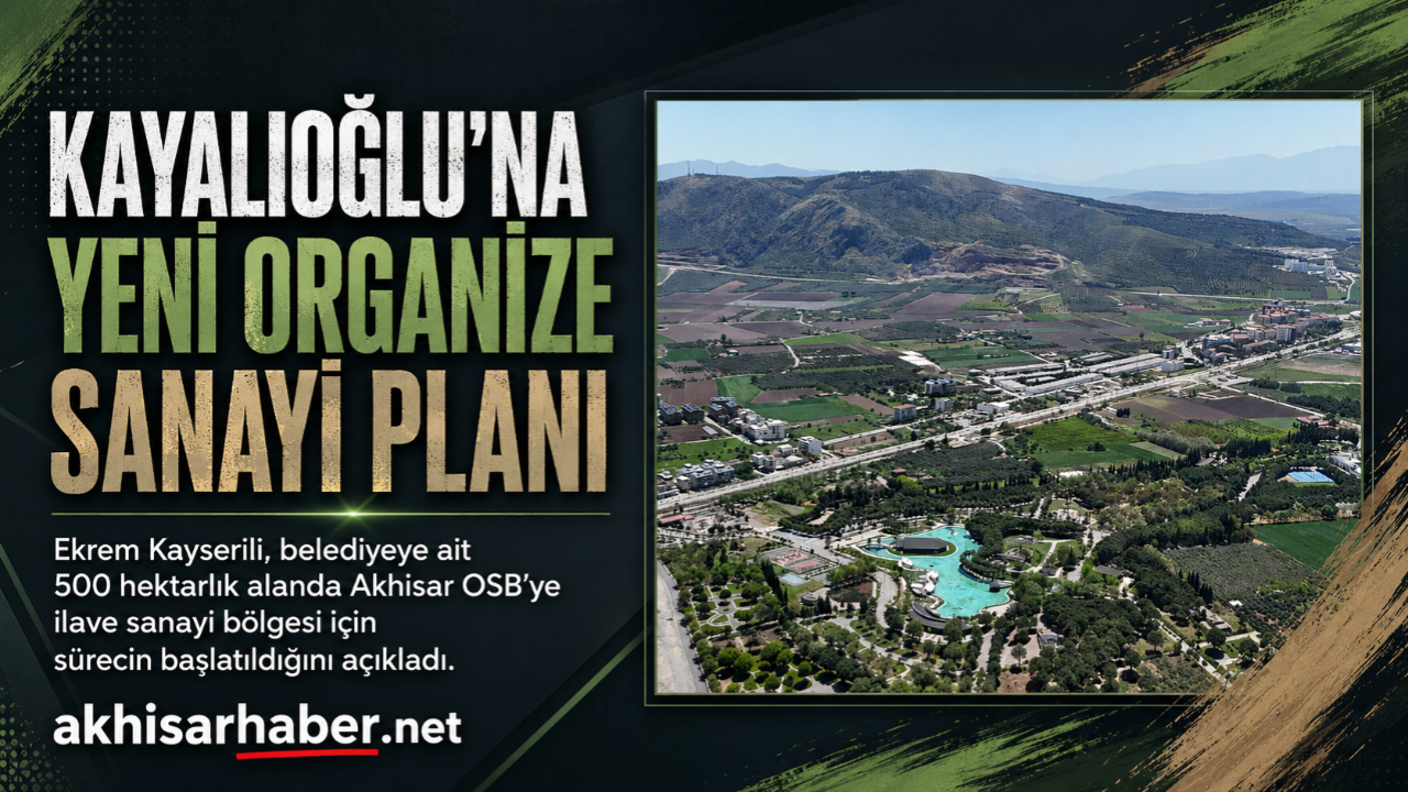 Akhisar’a Yeni Organize Sanayi Alanı Planı