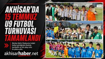 Akhisar’da 15 Temmuz U9 Futbol Turnuvası Tamamlandı