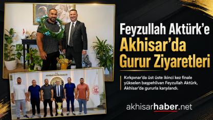 Akhisar’da Feyzullah Aktürk’e Gurur Ziyaretleri