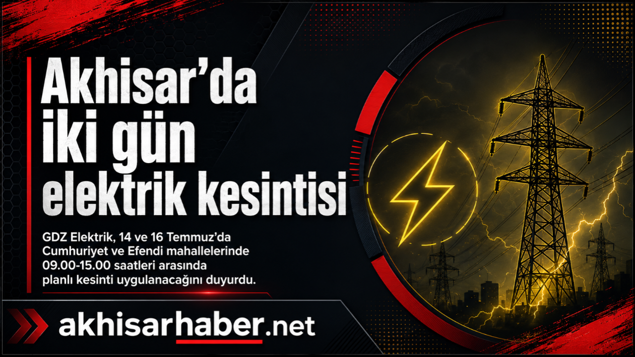 Akhisar’da iki gün elektrik kesintisi uygulanacak