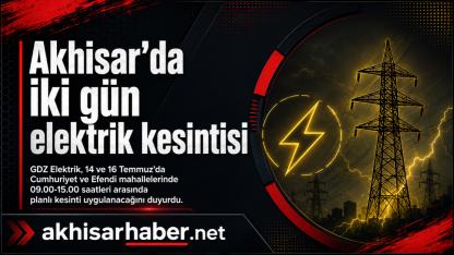 Akhisar’da iki gün elektrik kesintisi uygulanacak