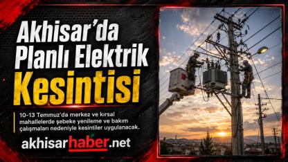 Akhisar’da Planlı Elektrik Kesintileri: Çok Sayıda Mahalle Etkilenecek