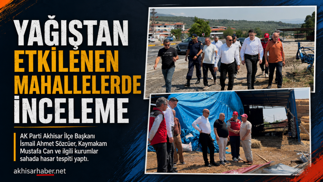 Akhisar’da Yağıştan Etkilenen Mahallelere Ziyaret