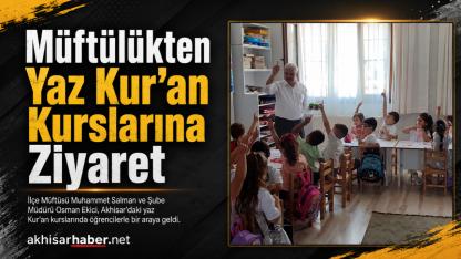 Akhisar’da Yaz Kur’an Kurslarına Müftülükten Ziyaret