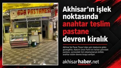 Akhisar’ın işlek noktasında anahtar teslim pastane devren kiralık