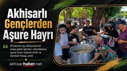 Akhisarlı Gençlerden Aşure Hayrı