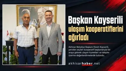 Başkan Kayserili ulaşım kooperatiflerinin yöneticilerini ağırladı