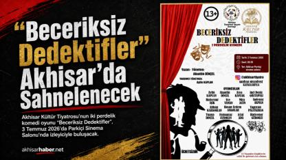 “Beceriksiz Dedektifler” Akhisar’da Sahnelenecek