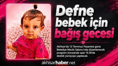 Defne bebek için Akhisar’da bağış gecesi düzenlenecek