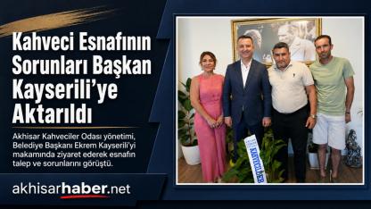 Kahveci Esnafının Sorunları Başkan Kayserili’ye Aktarıldı