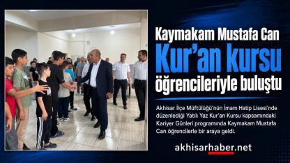 Kaymakam Mustafa Can yatılı yaz Kur’an kursu öğrencileriyle buluştu