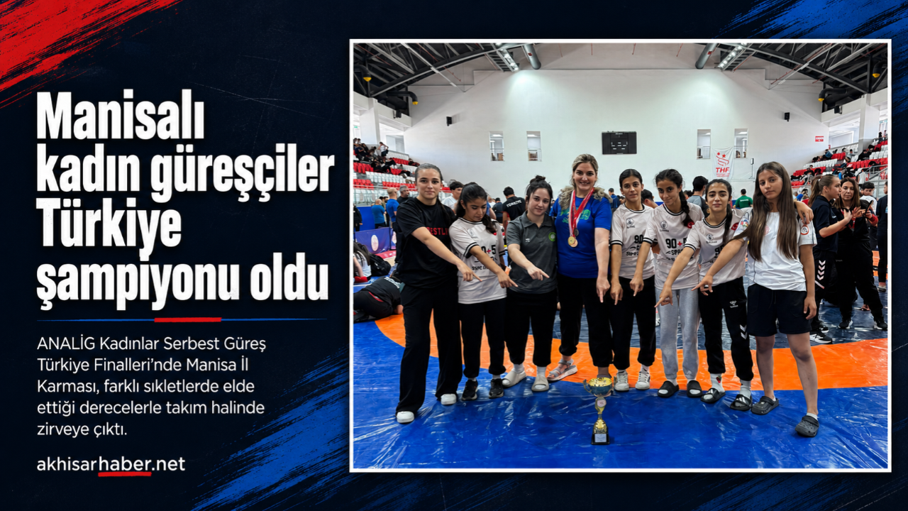 Manisalı Kadın Güreşçiler Türkiye Şampiyonu Oldu