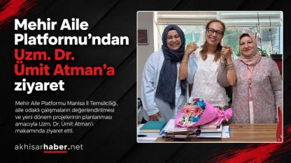 Mehir Aile Platformu’ndan Uzm. Dr. Ümit Atman’a ziyaret