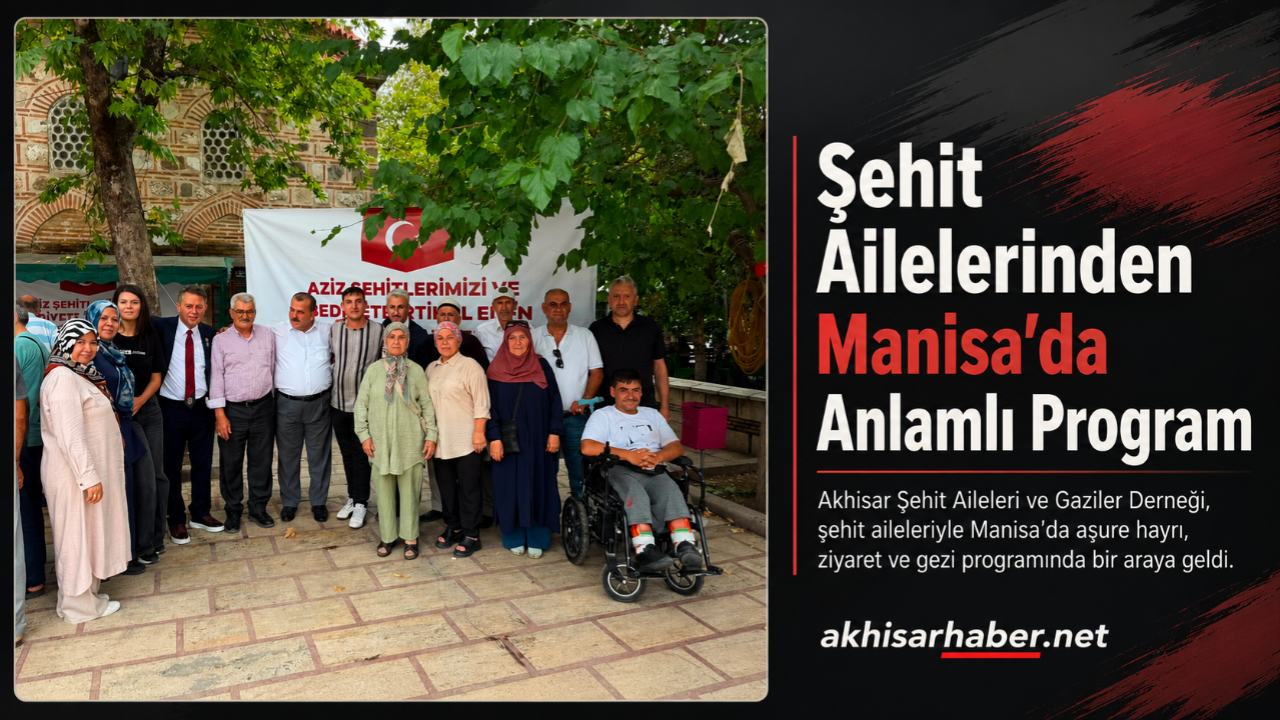Şehit Aileleri Manisa’da Anlamlı Programda Bir Araya Geldi
