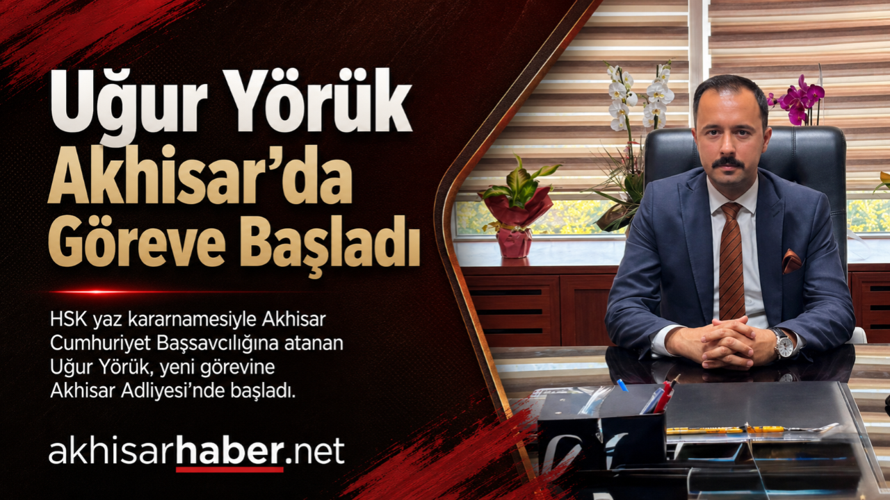 Uğur Yörük Akhisar Cumhuriyet Başsavcılığı Görevine Başladı