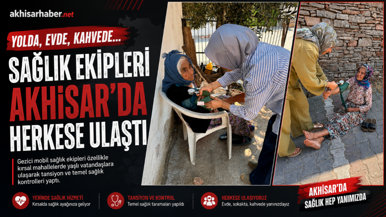 Yolda, evde, kahvede… Sağlık ekipleri Akhisar’da herkese ulaştı