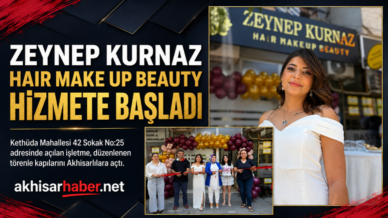 Zeynep Kurnaz Hair Make Up Beauty Akhisar’da hizmete başladı