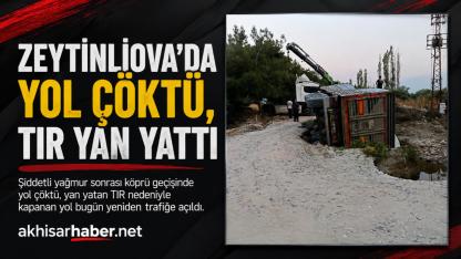 Zeytinliova’da Yol Çöktü, TIR Yan Yattı